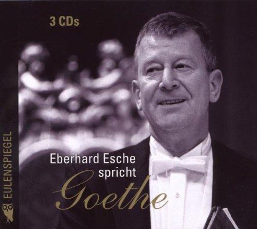 Eberhard Esche spricht Goethe: 3 CD's, in exklusiver Geschenk-Box