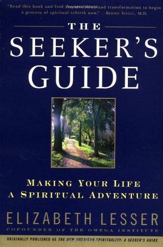 The Seeker's Guide: Making Your Life a Spiritual Adventure