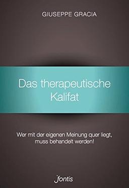 Das therapeutische Kalifat: Meinungsdiktatur im Namen des Fortschritts