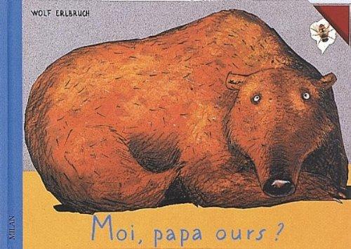 Moi, papa ours ?