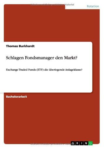 Schlagen Fondsmanager den Markt?: Exchange Traded Funds (ETF) die überlegende Anlageklasse?