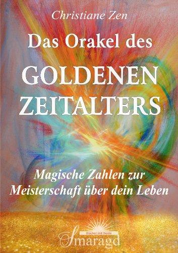 Das Orakel des Goldenen Zeitalters; Magische Zahlen zur Meisterschaft über dein Leben