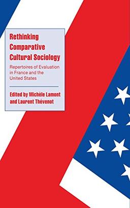 Rethinking Comparative Cultural Sociology: Repertoires of Evaluation in France and the United States (Cambridge Cultural Social Studies)