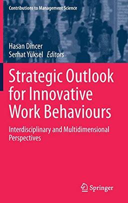 Strategic Outlook for Innovative Work Behaviours: Interdisciplinary and Multidimensional Perspectives (Contributions to Management Science)