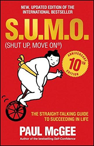 S.U.M.O (Shut Up, Move On): The Straight-Talking Guide to Succeeding in Life, 10th Anniversary Edition