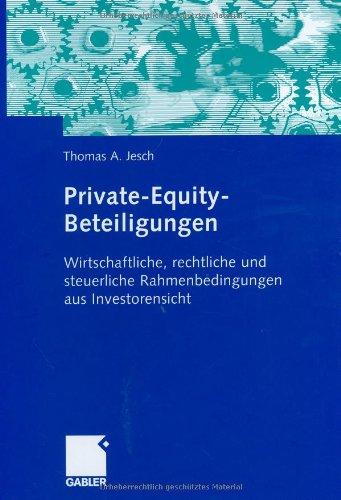 Private-Equity-Beteiligungen: Wirtschaftliche, rechtliche und steuerliche Rahmenbedingungen aus Investorensicht