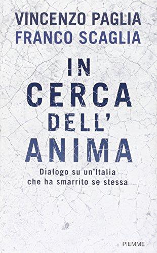 In cerca dell'anima. Dialogo su un'Italia che ha smarrito se stessa