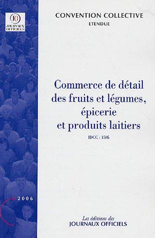 Commerce de détail des fruits et légumes, épicerie et produits laitiers : convention collective nationale du 15 avril 1988, étendue par arrêté du 20 juin 1988 : IDCC, 1505