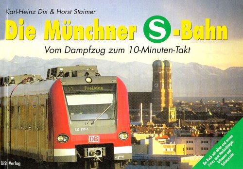 Die Münchner S-Bahn: Vom Dampfzug zum 10-Minuten-Takt