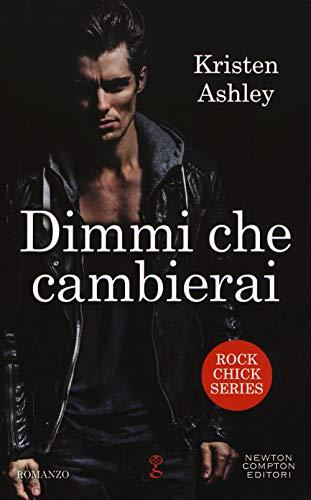 Dimmi che cambierai. Rock chick series (Anagramma, Band 631)