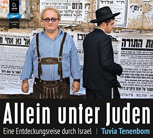 Allein unter Juden: Eine Entdeckungsreise durch Israel