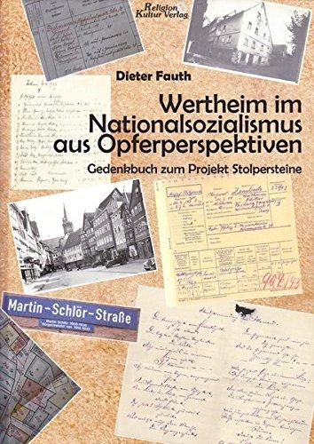 Wertheim im Nationalsozialismus aus Opferperspektiven: Gedenkbuch zum Projekt Stolpersteine