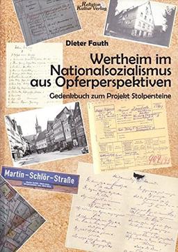 Wertheim im Nationalsozialismus aus Opferperspektiven: Gedenkbuch zum Projekt Stolpersteine