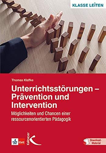 Unterrichtsstörungen – Prävention und Intervention: Möglichkeiten und Chancen einer ressourcenorientierten Pädagogik