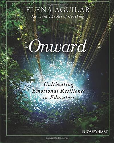 Onward: Cultivating Emotional Resilience in Educators