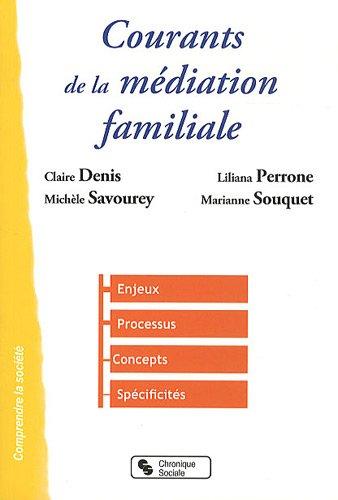 Courants de la médiation familiale : enjeux, processus, concepts, spécificités