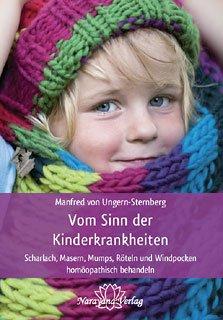 Vom Sinn der Kinderkrankheiten: Scharlach, Masern, Mumps, Röteln und Windpocken homöopathisch behandeln