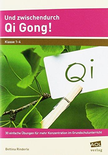 Und zwischendurch Qi Gong!: 30 einfache Übungen für mehr Konzentration im Grundschulunterricht (1. bis 4. Klasse)