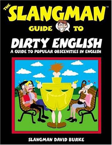 The Slangman Guide to Dirty English: Dangerous Expressions Americans Use Every Day