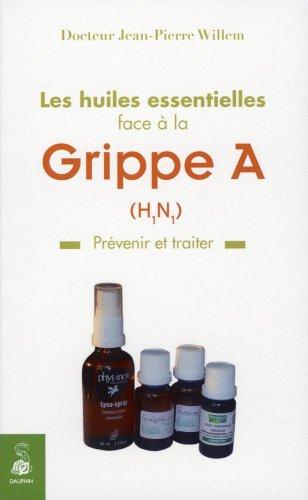 Les huiles essentielles face à la grippe A (H1N1) : prévenir et traiter