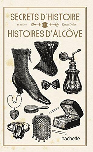 Secrets d'histoire : et autres histoires d'alcôve