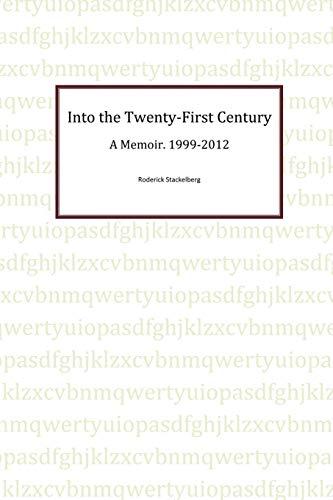 Into the Twenty-First Century: A Memoir, 1999-2012