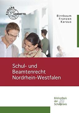 Schul- und Beamtenrecht Nordrhein-Westfalen: für die Lehramtsausbildung und Schulpraxis