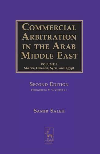 Commercial Arbitration in the Arab Middle East: Shari'a, Syria, Lebanon, and Egypt: Shari'A, Lebanon, Syria, and Egypt