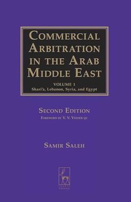 Commercial Arbitration in the Arab Middle East: Shari'a, Syria, Lebanon, and Egypt: Shari'A, Lebanon, Syria, and Egypt