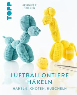 Luftballontiere häkeln (kreativ.kompakt): Häkeln, knoten, kuscheln. Mit Foto- und Video-Tutorials zu jedem Tier