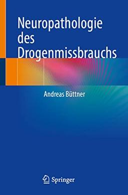 Neuropathologie des Drogenmissbrauchs