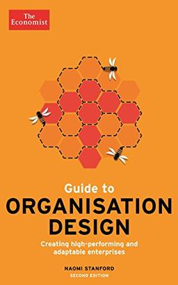 The Economist Guide to Organisation Design 2nd edition: Creating high-performing and adaptable enterprises