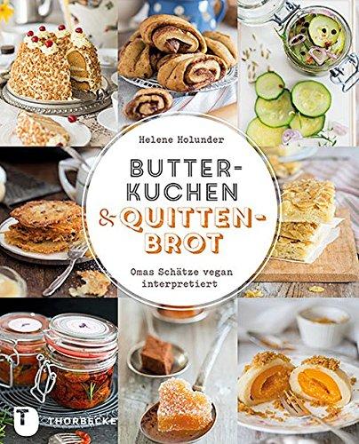 Butterkuchen und Quittenbrot: Omas Schätze vegan interpretiert