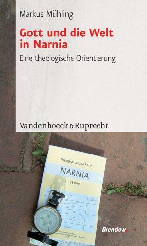 Gott und die Welt in Narnia. Eine theologische Orientierung (Philosophie Und Psychologie Im Dialog)