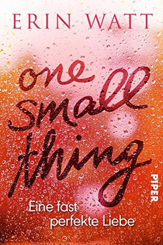 One Small Thing – Eine fast perfekte Liebe: Roman