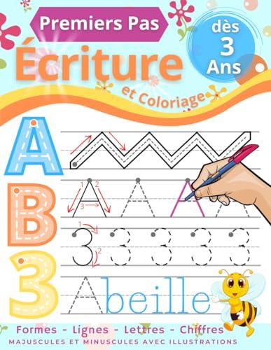 Premiers Pas Cahier d'Écriture: Apprenons à Tracer les Formes, Lignes, Lettres et Chiffres. Cahier de Graphisme et de Coloriage pour les Enfants à partir de 3 ans