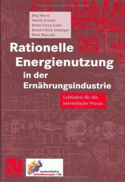 Rationelle Energienutzung in der Ernährungsindustrie: Leitfaden für die betriebliche Praxis