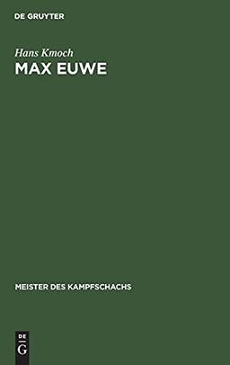 Max Euwe: Mit einem Bildnis von Max Euwe (Meister des Kampfschachs)