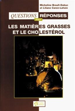 Les matières grasses et le cholestérol (Hors Collection)