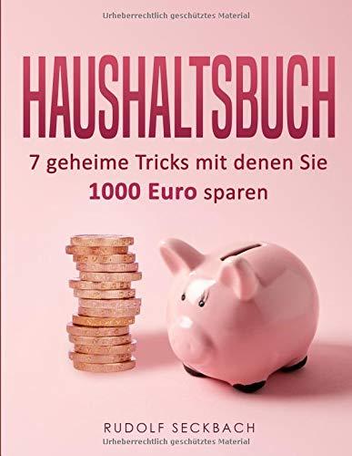 Haushaltsbuch: 7 geheime Tricks mit denen Sie 1000 Euro sparen