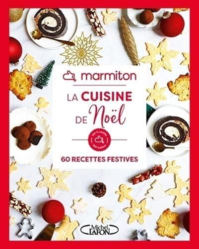 La cuisine de Noël : 60 recettes festives