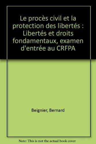 Le procès civil et la protection des libertés : Libertés et droits fondamentaux, examen d'entrée au CRFPA (Prep. Cfpa)