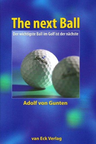 The next ball: Der wichtigste Ball im Golf ist der nächste