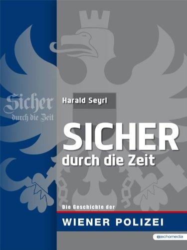 Sicher durch die Zeit: Die Geschichte der Wiener Polizei