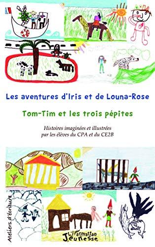 Les aventures d'Iris et de Louna-Rose. Tom-Tim et les trois pépites