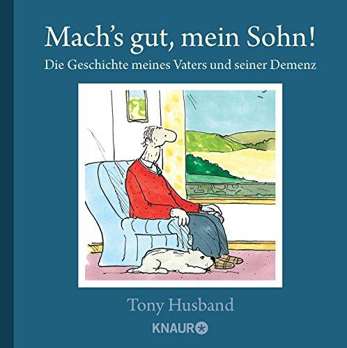 Mach's gut, mein Sohn!: Die Geschichte meines Vaters und seiner Demenz