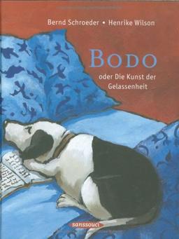 Bodo: oder Die Kunst der Gelassenheit