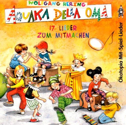 AQUAKA DELLA OMA. CD: 17 Lieder zum Mitmachen