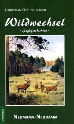 Wildwechsel: Jagdgeschichten