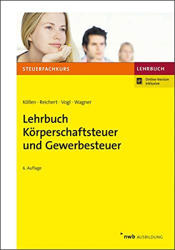 Lehrbuch Körperschaftsteuer und Gewerbesteuer (Steuerfachkurs)